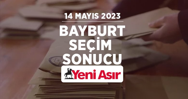 Bayburt seçim sonuçları 2023 – Cumhurbaşkanlığı ve milletvekili Bayburt  oy oranları ve seçim sonucu