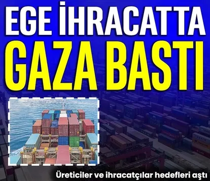 Ege ihracatta gaza bastı