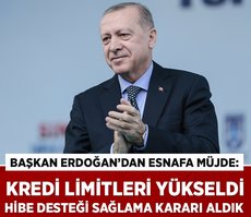Başkan Erdoğan müjdeleri peş peşe açıkladı! Kredi limitleri yükseltildi