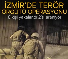 İzmir’de terör operasyonu: 8 kişi yakalandı 2’si aranıyor