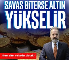 İslam Memiş: Savaş biterse altın yükselir