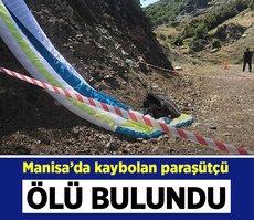 Manisa’da kaybolan paraşütçü ölü bulundu
