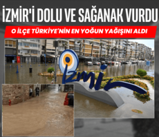 İzmir’i dolu ve sağanak yağış vurdu!