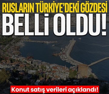 Rusların Türkiye’deki gözdesi belli oldu! İşte konut satış verileri...