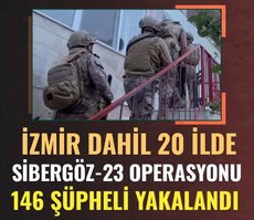 İzmir dahil 20 ilde Sibergöz-23 operasyonu! 146 şüpheli yakalandı