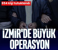 İzmir’de büyük operasyon! 654 kişi tutuklandı