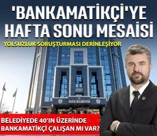 Buca’da ’bankamatikçi’ye hafta sonu mesaisi