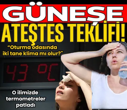 Termometreler 43 dereceyi buldu! Öyle ki sıcaktan şiir yazıp, güneşe ateşkes teklif ettiler