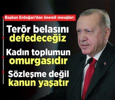 Başkan Erdoğan: Terör belasını defedeceğiz