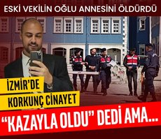 Eski vekilin oğlu anne katili oldu