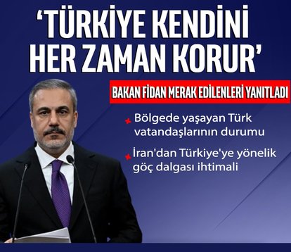 Bakan Fidan: Türkiye kendini her zaman korur