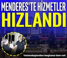 Menderes’te hizmetler hızlandı