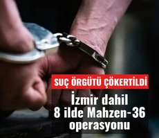 İzmir dahil 8 ilde Mahzen-36 operasyonu: Organize suç örgütü çökertildi