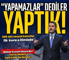 Bakan Kurum: ’Yapamazlar’ dediklerini yaptık