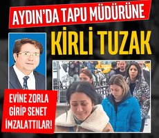 Aydın’da tapu müdürüne kirli tuzak