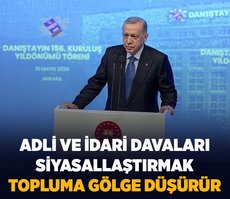 Başkan Erdoğan’dan önemli açıklamalar: Adli ve idari davaları siyasallaştırmak topluma gölge düşürecektir