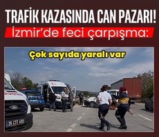 İzmir’de feci kaza! Çok sayıda yaralı var