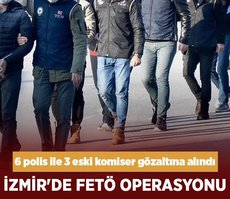 İzmir’de FETÖ operasyonu: 6’sı polis 9 gözaltı