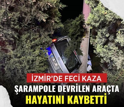 İzmir’de korkunç kaza! Kontrolden çıkan araç şarampole devrildi