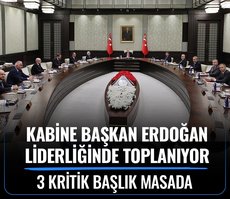 Kabine Başkan Erdoğan liderliğinde toplanıyor! 3 kritik başlık masada