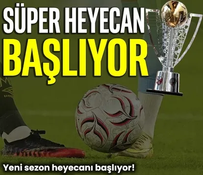 Süper heyecan başlıyor