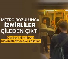 Metro bozulunca İzmirliler çileden çıktı! Kapıları tekmeleyip makinisti dövmeye kalktılar