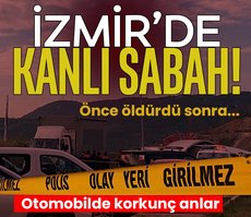 İzmir’de kanlı sabah! Otomobilde ölü bulundu