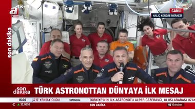 Türk astronot Alper Gezeravcı’dan dünyaya ilk mesaj