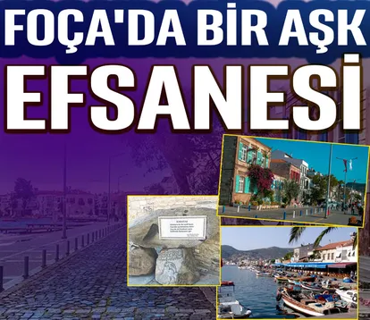 Foça’da bir aşk efsanesi