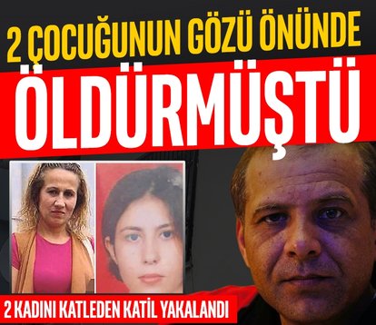 Kadın katili yakalandı
