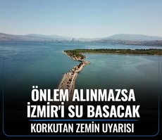 İzmir için korkutan zemin uyarısı: Önlem alınmazsa İzmir’i su basacak