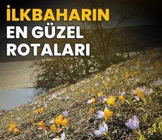 İlkbaharın en güzel rotaları