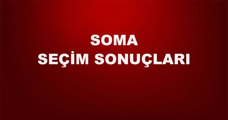 Manisa Soma yerel seçim sonuçları! 31 Mart yerel seçimlerinde Soma’da hangi aday önde?