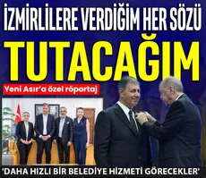 ‘İzmirlilere verdiğim her sözü tutacağım’