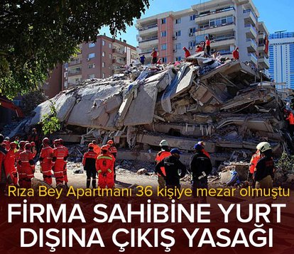 Firma sahibine yurt dışına çıkış yasağı! Rıza Bey Apartmanı İzmir depreminde 36 kişiye mezar olmuştu