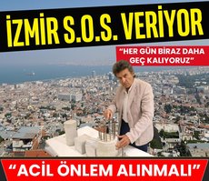 İzmir S.O.S. veriyor... Acil önlem alınmalı, zamanımız kalmadı