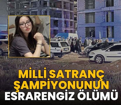 Milli satranç şampiyonunun esrarengiz ölümü