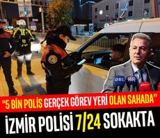 İzmir polisi 7/24 sokakta