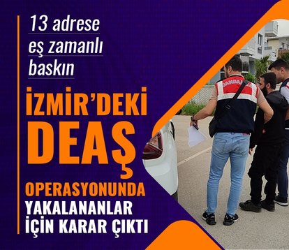 İzmir’de DEAŞ operasyonunda yakalanan şüpheliler tutuklandı