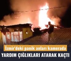 İzmir’deki yangın paniği kamerada! Yardım çığlıkları atarak kaçtı