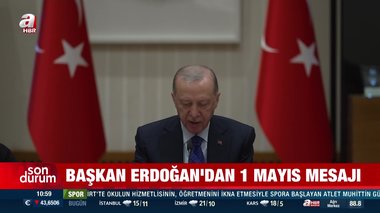 Başkan Erdoğan’dan 1 Mayıs mesajı