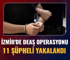 İzmir’de DEAŞ operasyonu! 11 şüpheli yakalandı
