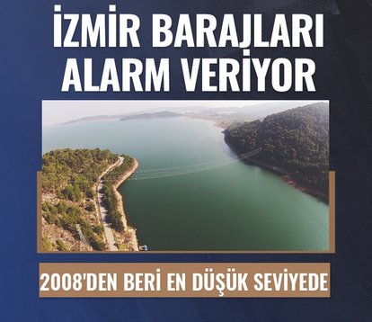 İzmir barajları alarm veriyor! 2008’den beri en düşük seviyede