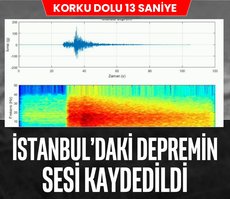 İstanbul’daki depremin sesi kaydedildi
