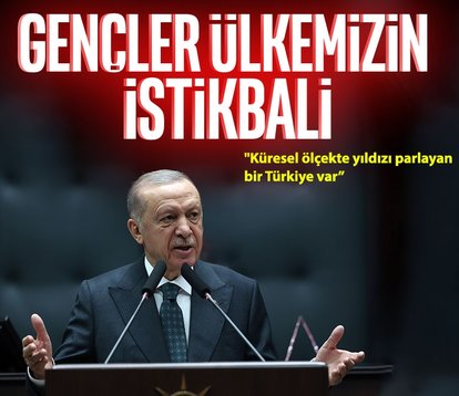 Başkan Erdoğan: Gençler ülkemizin istikbali