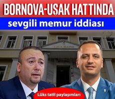 Bornova-Uşak hattında sevgili memur iddiası