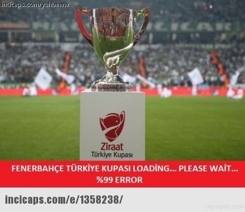 Fenerbahçe kupayı kaybetti caps’ler patladı!