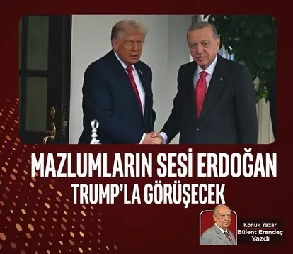 Mazlumların sesi Erdoğan Trump’la görüşecek