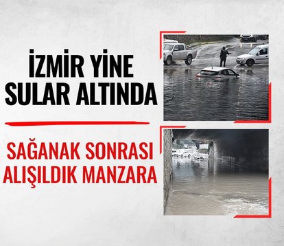 İzmir yine sular altında! Sağanak sonrası alt geçit suyla doldu