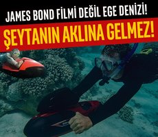 James Bond filmi değil Ege Denizi